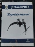 Singuratati impreuna Stefan Oprea