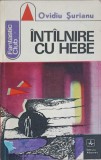 &Icirc;nt&acirc;lnire cu Hebe - Ovidiu Șurianu, Albatros 1972, Fantastic Club, SF, Beletristica, 168 pagini
