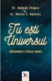 Tu esti Universul - Deepak Chopra, Menas C. Kafatos