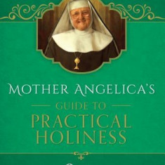 Mother Angelica on Prayer and Living for the Kingdom