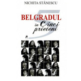 Belgradul &icirc;n cinci prieteni - Paperback brosat - Nichita Stănescu - Tracus Arte