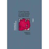 Cum lucrez cu pacientii borderline - Harold F. Searles