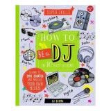 Super Skills : How To Be A Dj In 10 Easy Lessons:(...)