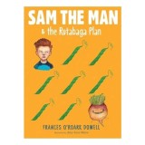 Sam the Man &amp; the rutabaga plan