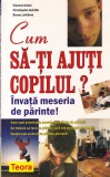 Vincent Acker - Cum sa-ti ajuti copilul? Invata meseria de parinte