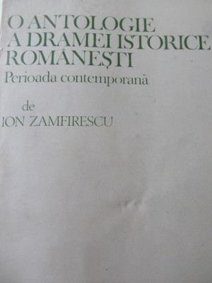 O antologie a dramei istorice romanesti - Ion Zamfirescu foto