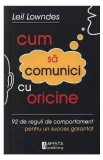 Cum sa comunici cu oricine - Leil Lowndes