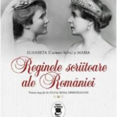 Reginele scriitoare ale Romaniei - de (Elisabeta Carmen) Sylva si Maria