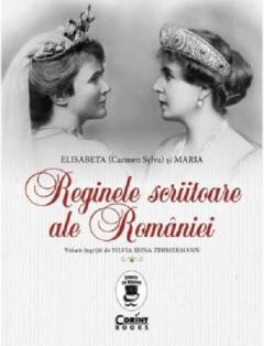 Reginele scriitoare ale Romaniei - de (Elisabeta Carmen) Sylva si Maria foto