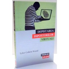 DEPISTAREA IMPOSTORILOR VIRTUALI de TYLER COHEN WOOD, 2014