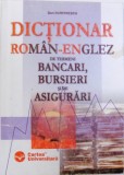 DICTIONAR ROMAN - ENGLEZ DE TERMENI BANCARI , BURSIERI SI DE ASIGURARI de DAN DUMITRESCU , 2004