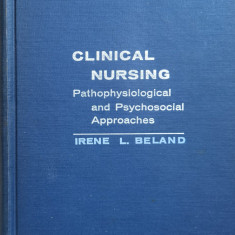 Clinical Nursing Pathophysiological And Psychosocial Approach - Irene L. Beland ,559858