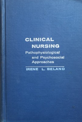 Clinical Nursing Pathophysiological And Psychosocial Approach - Irene L. Beland , J148 foto