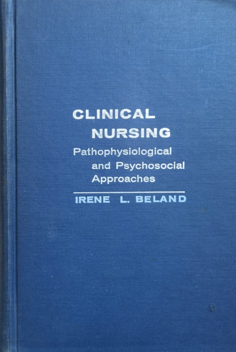 Clinical Nursing Pathophysiological And Psychosocial Approach - Irene L. Beland , J148