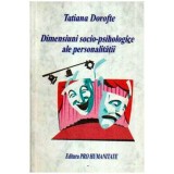 Tatiana Dorofte - Dimensiuni socio-psihologice ale personalitatii - 107918