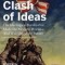 The Clash of Ideas: The Ideological Battles That Made the Modern World- And Will Shape the Future