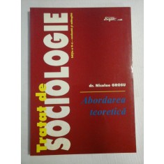TRATAT DE SOCIOLOGIE Abordarea teoretica - Nicolae GROSU (dedicatie si autograf)