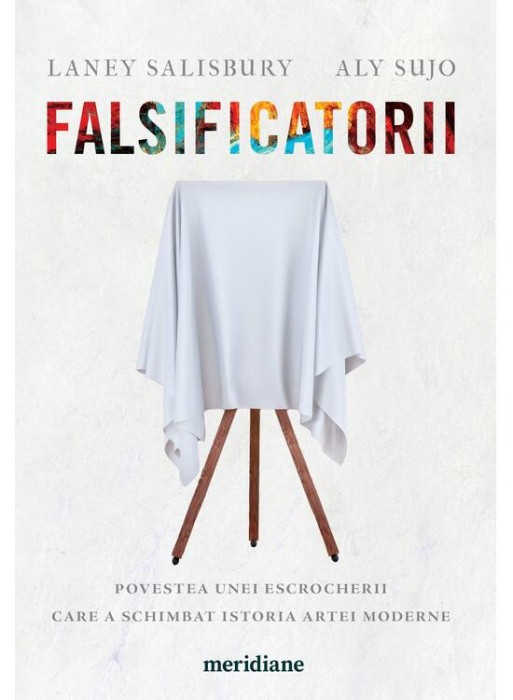 Falsificatorii, Laney Salisbury, Aly Sujo - Editura Art