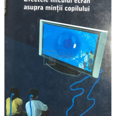 Virgiliu Gheorghe - Efectele micului ecran asupra minții copilului (ed. II) (editia 2008)