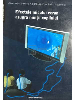 Virgiliu Gheorghe - Efectele micului ecran asupra minții copilului (ed. II) (editia 2008) foto