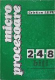 Microprocesoare 2/4/8 Biți - Cristian Lupu - Editura Militară 1995 - Carte IT Tehnică, 187 Pagini