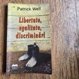 Libertate, egalitate, discriminari - Patick Weil