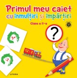 Cumpara ieftin Primul meu caiet cu inmultiri si impartiri. Clasa a II-a, Clasa 2, Litera