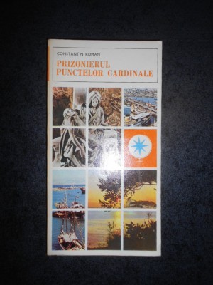 CONSTANTIN ROMAN - PRIZONIERUL PUNCTELOR CARDINALE foto