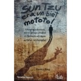 Stanley Bing - Sun Tzu era un biet mototol (Editia: 2009)