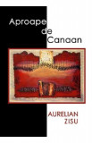 Aproape de Canaan - Aurelian Zisu