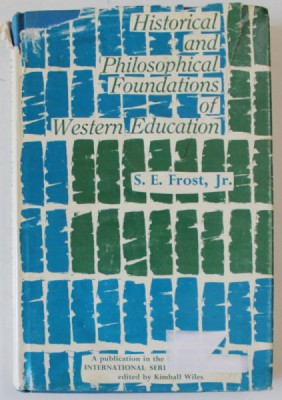 HISTORICAL AND PHILOSOPHICAL FOUNDATIONS OF WESTERN EDUCATION by S.E. FROST , JR. , 1966 foto