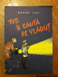 Toti il cauta pe Vladut - Mache Iliut / R8P2S, Alta editura