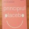 Principiul placebo. Cum ne vindeca asteptarile pozitive de Antje Maly-Samiralow