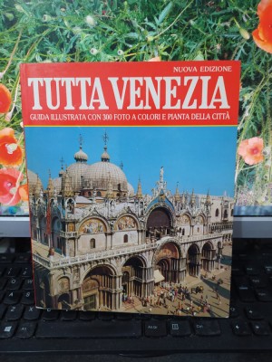 Tutta Venezia Guida illustrata con 300 foto a colori..., Vittorio Sera, 1992 170 foto