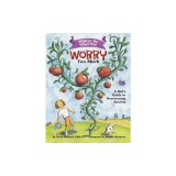 What to Do When You Worry Too Much: A Kid&#039;s Guide to Overcoming Anxiety