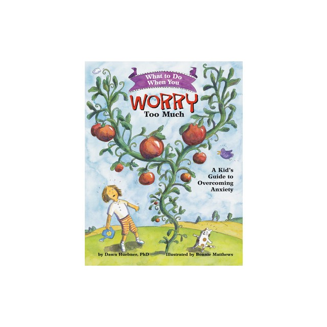 What to Do When You Worry Too Much: A Kid&#039;s Guide to Overcoming Anxiety