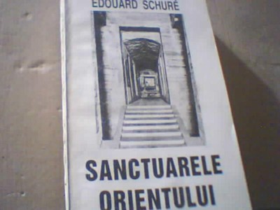 Edouard Schure - SANCTUARELE ORIENTULUI ( - Egipt -Grecia - Palestina - ) / 1994 foto