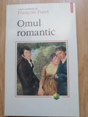 Omul romantic - Fran&amp;ccedil;ois Furet - Editura Polirom, 2000 foto