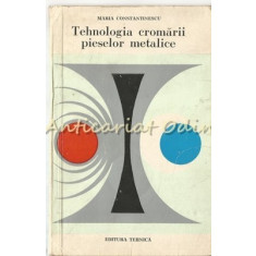 Tehnologia Cromarii Pieselor Metalice - M. Constantinescu - Tiraj: 4675 Exp.