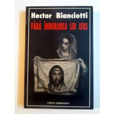 FARA INDURAREA LUI ISUS de HECTOR BIANCIOTTI , 2003