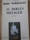 Al Doilea Mesager - Bujor Nedelcovici, Editura Eminescu, 1991, Roman, 398 Pagini, Carte Beletristica