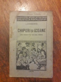 Chipuri si icoane - I. Agarbiceanu 1928 / R7P1S, Alta editura