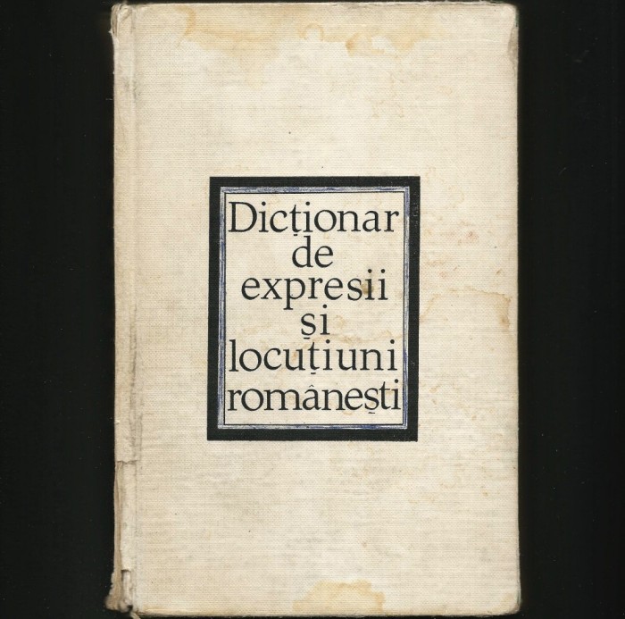 DICȚIONAR DE EXPRESII ȘI LOCUȚIUNI ROM&Acirc;NEȘTI