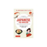 Japanese for Travelers Phrasebook &amp; Dictionary: Useful Phrases, Travel Tips, Etiquette Guide