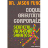 Jason Fung - Codul greutatii corporale. Secretul unui corp sanatos - 134861