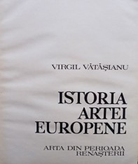 Virgil Vatasianu - Istoria artei europene - Arta din perioada renasterii (Editia: 1972)