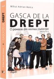 Gasca de la drept. O poveste din vremea studentiei, Mihai Adrian Hotca