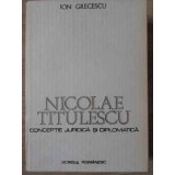 NICOLAE TITULESCU CONCEPTIE JURIDICA SI DIPLOMATICA-ION GRECESCU-222834