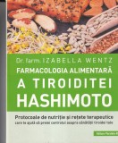 Izabella Wentz - Farmacologia alimentara a tiroiditei Hashimoto. Protocoale de