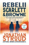 Rebelii Scarlett &amp; Browne - Jonathan Stroud